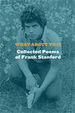 Review of Frank Stanford’s “What About&nbsp;This”